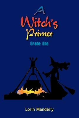 A Witch's Primer by Manderly, Lorin