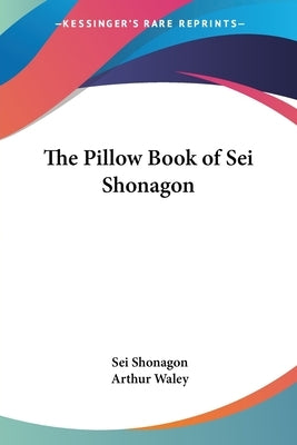 The Pillow Book of Sei Shonagon by Shonagon, Sei