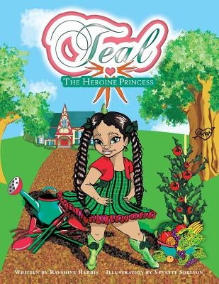 Teal: The Heroine Princess by Harris, Rayshine