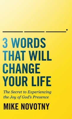 3 Words That Will Change Your Life by Novotny, Mike