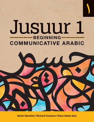 Jusuur 1: Beginning Communicative Arabic by Standish, Sarah