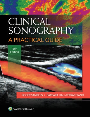Clinical Sonography: A Practical Guide by Sanders, Roger C.