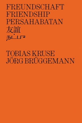 Jörg Brüggemann & Tobias Kruse: Friendship by Brüggemann, Jörg