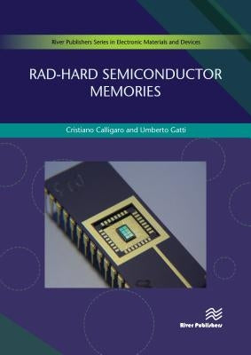 Rad-Hard Semiconductor Memories by Calligaro, Cristiano