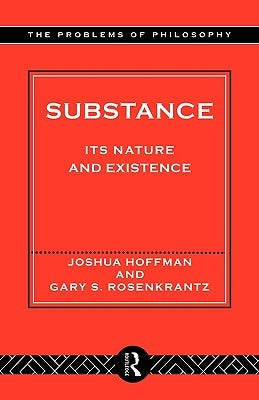 Substance: Its Nature and Existence by Hoffman, Joshua