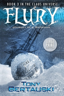 Flury (Large Print Edition): Journey of a Snowman by Bertauski, Tony