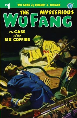 The Mysterious Wu Fang #1: The Case of the Six Coffins by Hogan, Robert J.