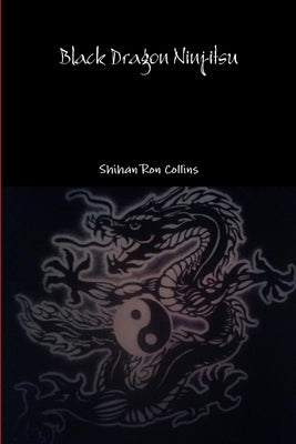 Black Dragon Ninjitsu by Collins, Ron