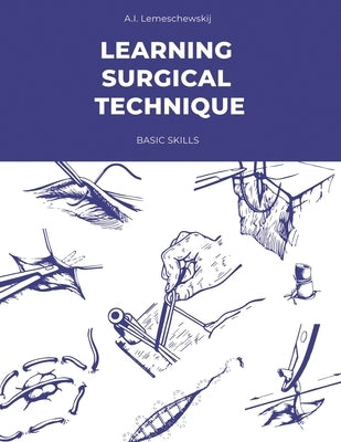 Learning Surgical Technique: Basic Skills by Lemeschewskij, Alexandr Ivanovich