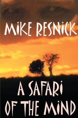 A Safari of the Mind by Resnick, Mike