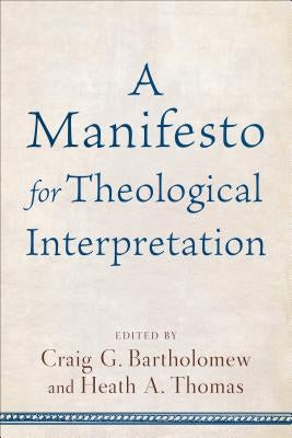 Manifesto for Theological Interpretation by Bartholomew, Craig G.