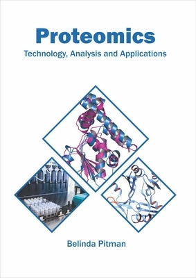Proteomics: Technology, Analysis and Applications by Pitman, Belinda