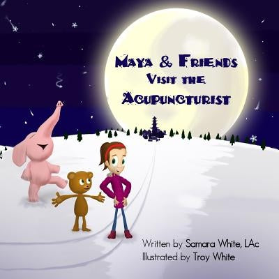Maya & Friends Visit the Acupuncturist by White, Troy