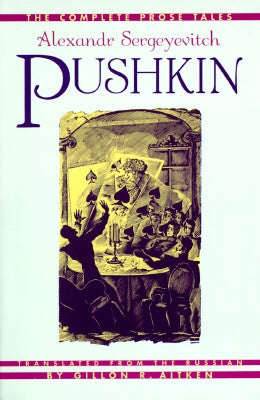 The Complete Prose Tales: Alexandr Sergeyevitch Pushkin by Pushkin, Aleksandr Sergeevich