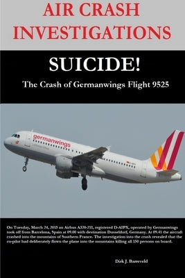 AIR CRASH INVESTIGATIONS-SUICIDE-The Crash of Germanwings Flight 9525 by Barreveld, Editor Dirk