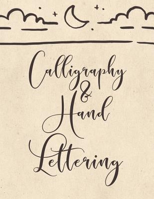 Calligraphy & Hand Lettering: Calligraphy Practice Book: Slanted Grid Calligraphy Paper for Beginners and Experts; Pointed Pen or Brush Pen Letterin by Journaling, Spirit of