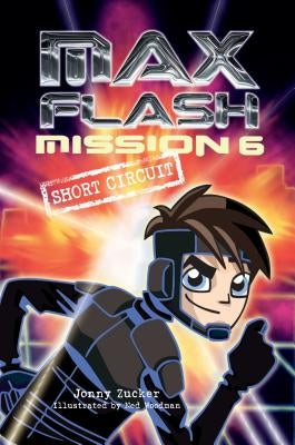 Mission 6: Short Circuit by Zucker, Jonny