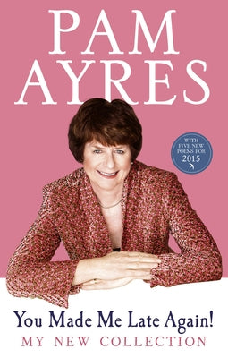You Made Me Late Again!: My New Collection by Ayres, Pam