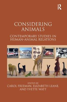 Considering Animals: Contemporary Studies in Human-Animal Relations by Leane, Elizabeth