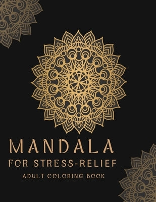 Mandala for Stress-Relief Adult Coloring Book: Beautiful Mandalas for Stress Relief and Relaxation by Ralph, William