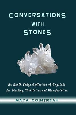 Conversations with Stones - An Earth Lodge Collection of Crystals for Healing, M by Cointreau, Maya