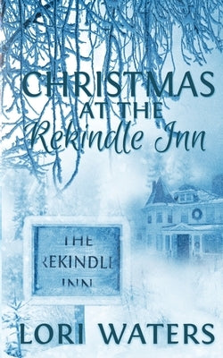Christmas at the Rekindle Inn by Waters, Lori