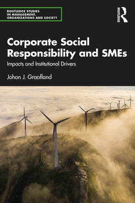 Corporate Social Responsibility and Smes: Impacts and Institutional Drivers by Graafland, Johan J.
