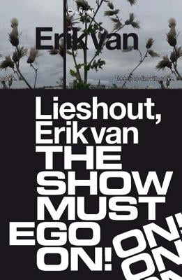 Erik Van Lieshout: The Show Must Ego on by Van Lieshout, Erik