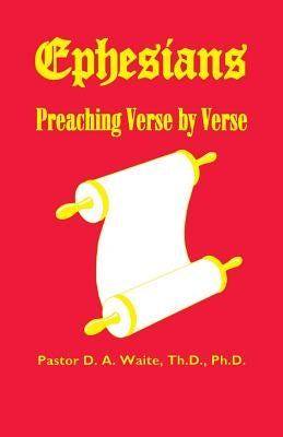 Ephesians, Preaching Verse by Verse by Waite, D. a.