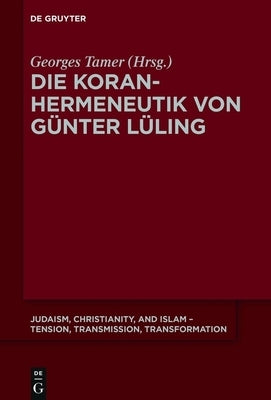 Die Koranhermeneutik Von Günter Lüling by Tamer, Georges