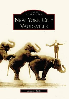 New York City Vaudeville by Slide, Anthony