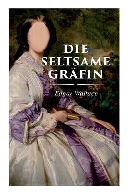 Die seltsame Gräfin by Wallace, Edgar