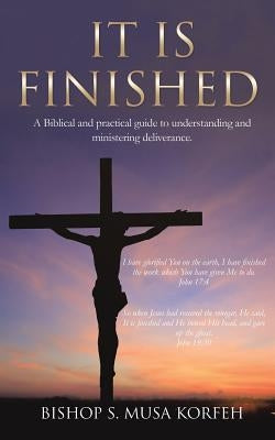 It Is Finished. by Korfeh, Bishop S. Musa