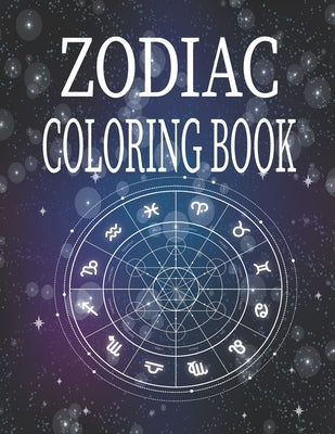 Zodiac Coloring Book: Amazing Astrology Design and Horoscope, Coloring Book For Adults, 26 pages, 8.5*11 by Book, Wm