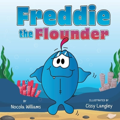 Freddie the Flounder by Williams, Nocola