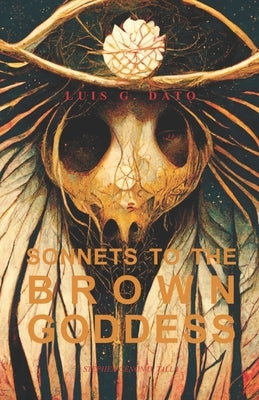 Sonnets to the Brown Goddess by Talla, Stephen Cenon Dato