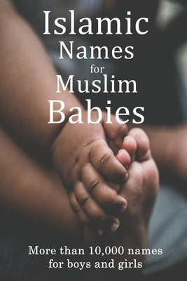 Islamic Names for Muslim Babies: More than 10,000 of the most beautiful names for Muslim boys and girls by Mamood, Aaliya