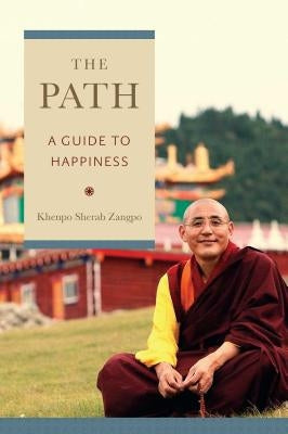 The Path: A Guide to Happiness by Zangpo, Khenpo Sherab