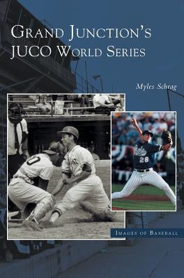 Grand Junction's Juco World Series by Schrag, Myles