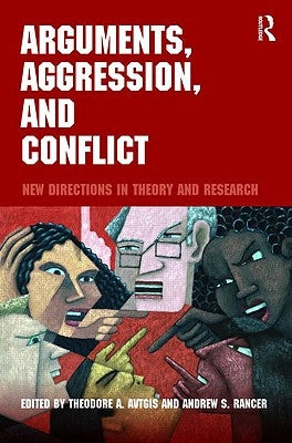 Arguments, Aggression, and Conflict: New Directions in Theory and Research by Avtgis, Theodore