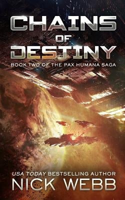Chains of Destiny (Episode #2: The Pax Humana Saga) by Webb, Nick