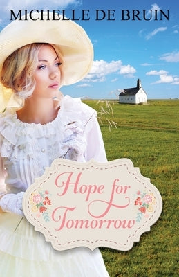 Hope for Tomorrow by de Bruin, Michelle