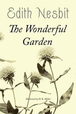The Wonderful Garden: Illustrated by Millar, H. R.