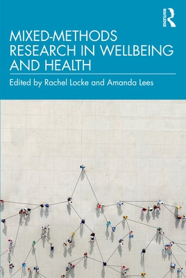 Mixed-Methods Research in Wellbeing and Health by Locke, Rachel
