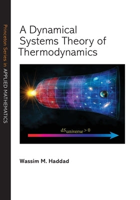 A Dynamical Systems Theory of Thermodynamics by Haddad, Wassim M.