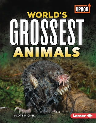 World's Grossest Animals by Nickel, Scott