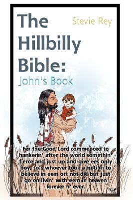 The Hillbilly Bible: John by Rey, Stevie