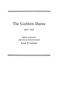 The Goebbels Diaries, 1942-1943 by Lochner, Louis P.