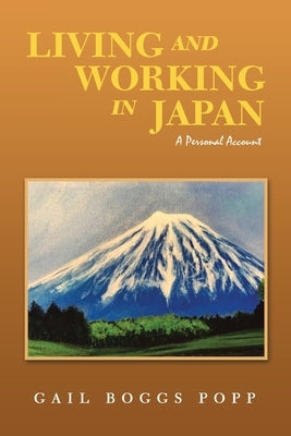 Living and Working in Japan: A Personal Account by Popp, Gail Boggs