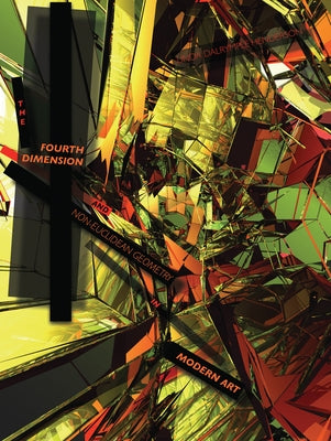 The Fourth Dimension and Non-Euclidean Geometry in Modern Art, Revised Edition by Henderson, Linda Dalrymple